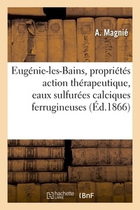  Hachette BNF - Eugénie-les-Bains, propriétés chimiques action thérapeutique, eaux sulfurées calciques ferrugineuses.