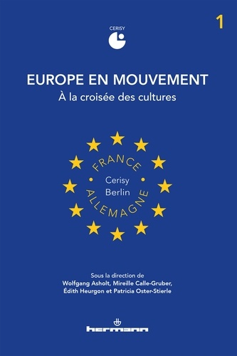 Wolfgang Asholt et Mireille Calle-Gruber - Europe en mouvement - Volume 1, A la croisée des cultures.