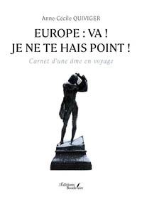 Europe : va ! Je ne te hais point !