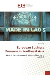 Guy Faure - European Business Presence in Southeast Asia - What is the real economic weight of Europe in ASEAN?.