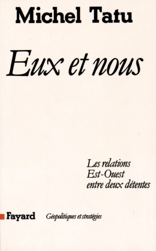 Michel Tatu - Eux et nous - Les relations Est-Ouest entre deux détentes.