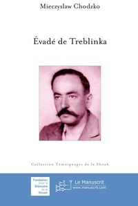 Mieczyslaw Chodzko - Evadé de Treblinka.