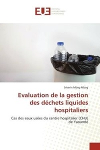 Mbog séverin Mbog - Evaluation de la gestion des déchets liquides hospitaliers - Cas des eaux usées du centre hospitalier (CHU) de Yaoundé.