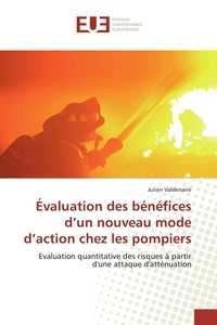 Julien Valdenaire - Evaluation des bénéfices d'un nouveau mode d'action chez les pompiers - Evaluation quantitative des risques à partir d'une attaque d'atténuation.