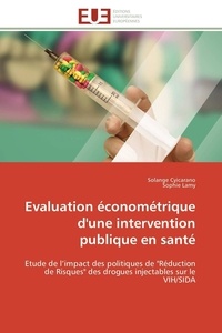 Solange Cyicarano et Sophie Lamy - Evaluation économétrique d'une intervention publique en santé - Etude de l'impact des politiques de "Réduction de Risques" des drogues injectables sur le VIH/SIDA.
