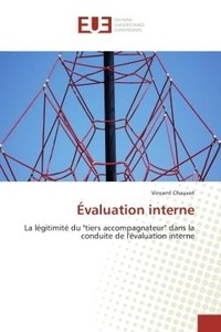 Vincent Chauvot - Évaluation interne - La légitimité du "tiers accompagnateur" dans la conduite de l'évaluation interne.