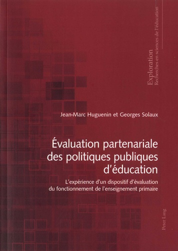 Jean-Marc Huguenin et Georges Solaux - Evaluation partenariale des politiques publiques d'éducation - L'expérience d'un dispositif d'évaluation du fonctionnement de l'enseignement primaire.