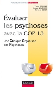 Serge Gauthier et Victor Souffir - Evaluer les psychoses avec la Cop 13 - Une Clinique Organisée des Psychoses.