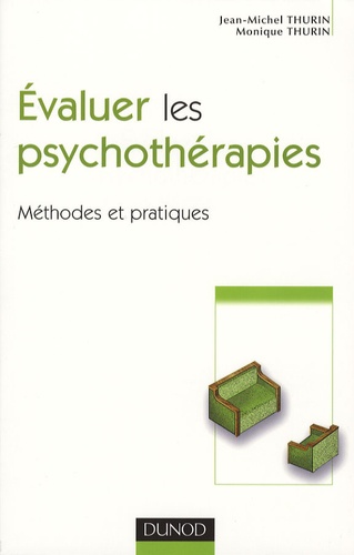 Jean-Michel Thurin et Monique Thurin - Evaluer les psychothérapies - Méthodes et pratiques.