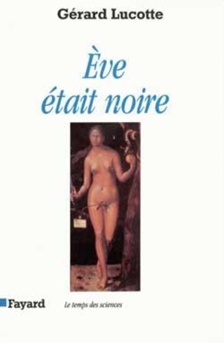 Gérard Lucotte - Eve était noire.