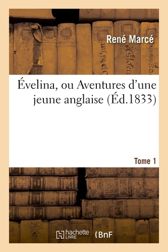 René Marcé - Évelina, ou Aventures d'une jeune anglaise. Tome 1 (éd 1833).