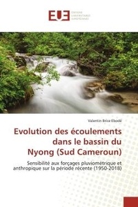 Valentin brice Ebodé - Evolution des écoulements dans le bassin du Nyong (Sud Cameroun) - Sensibilité aux forçages pluviométrique et anthropique sur la période récente (1950-2018).