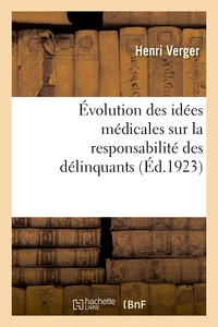 Évolution des idées médicales sur la responsabilité des délinquants