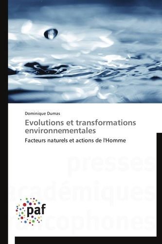 Dominique Dumas - Evolutions et transformations environnementales - Facteurs naturels et actions de l'homme.