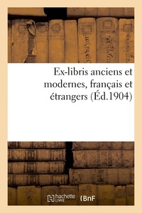 Emile Paul - Ex-libris anciens et modernes, français et étrangers.