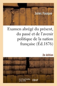  Hachette BNF - Examen abrégé du présent, du passé et de l'avenir politique de la nation française (2e édition).