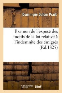 Dominique Dufour Pradt - Examen de l'exposé des motifs de la loi relative à l'indemnité des émigrés.