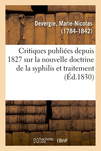 Marie-nicolas Devergie - Examen des critiques publiées depuis 1827 sur la nouvelle doctrine de la syphilis.