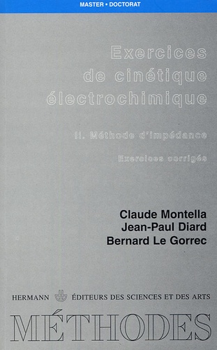 Claude Montella et Jean-Paul Diard - Exercices de cinétique électrochimique - II. Méthode d'impédance - Exercices corrigés.