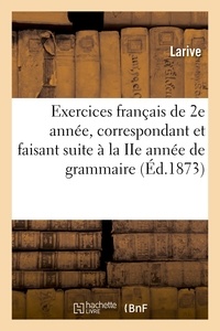  Fleury et  Larive - Exercices français de 2e année, correspondant et faisant suite à la IIe année de grammaire (Éd.1873).
