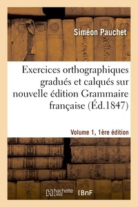  Pauchet - Exercices orthographiques gradués et calqués sur nouvelle édition Grammaire française V1, 1ère éd..