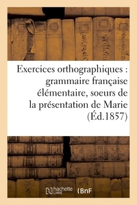  Hachette BNF - Exercices orthographiques sur la grammaire française élémentaire des soeurs de la.