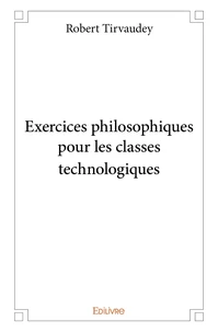 Exercices philosophiques pour les classes technologiques