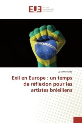 Luiza Machado - Exil en Europe : un temps de réflexion pour les artistes brésiliens.