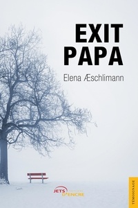 Elena Aeschlimann - Exit papa.