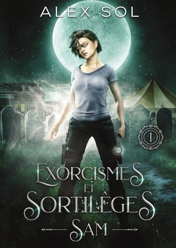 Alex Sol - Exorcismes et Sortilèges Tome 1 : Sam.