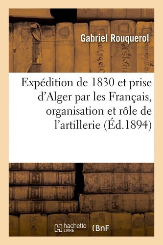 Gabriel Rouquerol - Expédition de 1830 et prise d'Alger par les Français.