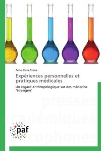 Anne-Claire Stona - Expériences personnelles et pratiques médicales - Un regard anthropologique sur des médecins "étrangers".