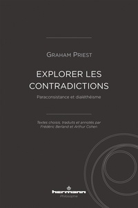 Graham Priest - Explorer les contradictions - Paraconsistance et dialéthéisme.