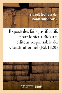  Bidault - Exposé des faits justificatifs pour le sieur Bidault, éditeur responsable du Constitutionnel.