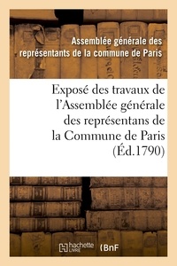  Paris - Exposé des travaux de l'Assemblée générale des représentans de la Commune de Paris :.