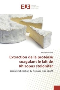 Fethia Fazouane - Extraction de la protease coagulant le lait de Rhizopus stolonifer - Essai de fabrication du fromage type eDAM.