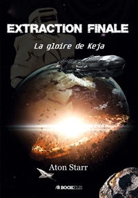Aton Starr - Extraction finale - La gloire de Keja.
