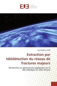 Avy Koffi - Extraction par télédétection du réseau de fractures majeurs - Recherches en géosciences appliquées sur la ville d'Abidjan en Côte d'Ivoire.