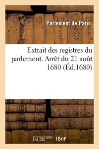  XXX - Extrait des registres du parlement. Arrêt du 21 août 1680, portant distribution de 260,000 livres - de la vente de Barbezieux, saisie sur M. Du Plessis, légataire universel du cardinal de Richelieu.