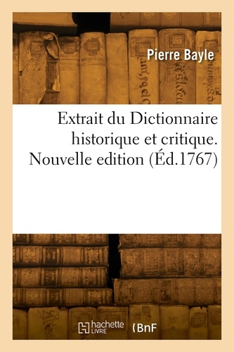 Extrait du Dictionnaire historique et critique. Nouvelle edition