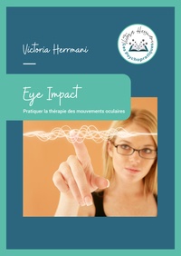 Victoria Herrmani - Eye Impact - Pratiquer la thérapie des mouvements oculaires.