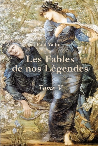 Paul Vallin - Fables de Paul Vallin Tome 5 : Les fables de nos légendes.