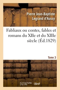 Fabliaux ou contes, fables et romans du XIIe et du XIIIe siècle. Tome 3 (Éd.1829)