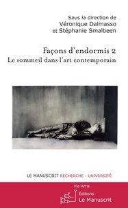 Véronique Dalmasso - Façons d'endormis - Tome 2, Le sommeil dans l'art contemporain.