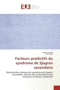 Melek Kechida - Facteurs predictifs du syndrome de Sjogren secondaire - Particularites cliniques du syndrome de Sjogren secondaire, spectre des associations auto immunes.