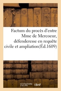  XXX - Factum du procès d'entre madame de Mercoeur, défenderesse en requête civile et ampliation - contre Léonard Foissard, demandeur.