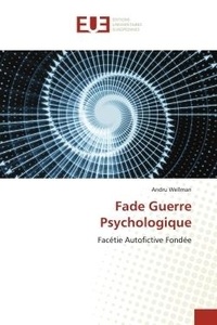 Andru Wellman - Fade Guerre Psychologique - Facétie Autofictive Fondée.