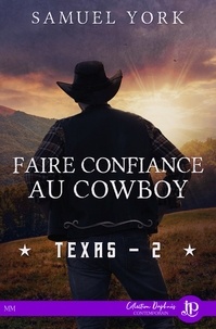 Samuel York - Texas 2 : Faire confiance au cowboy.