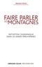 Sébastien Baud - Faire parler les montagnes - Initiation chamanique dans les Andes péruviennes.