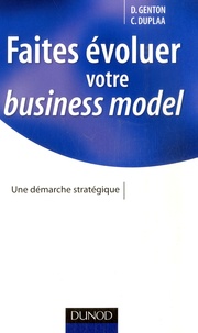 Denis Genton et Claude Duplaa - Faites évoluer votre business model - Une démarche stratégique.